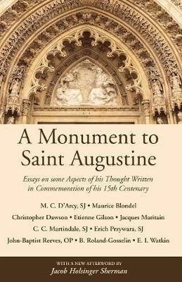 A Monument to Saint Augustine - Martin Cyril D'Arcy,Maurice Blondel,Christopher Dawson - cover