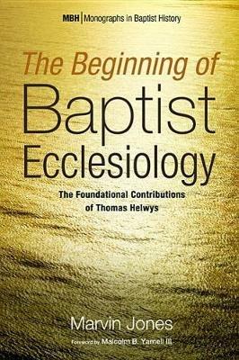 The Beginning of Baptist Ecclesiology - Marvin Jones - cover
