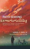 Faith Seeking Conviviality: Reflections on Ivan Illich, Christian Mission, and the Promise of Life Together - Samuel E Ewell - cover