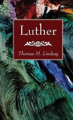 Luther - Thomas M Lindsay - cover