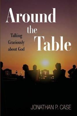 Around the Table - Jonathan P Case - cover
