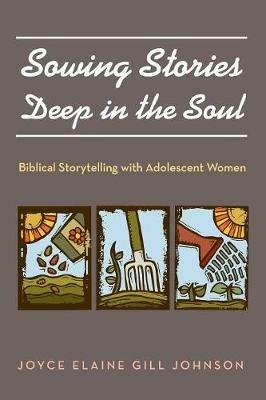 Sowing Stories Deep in the Soul - Joyce Elaine Gill Johnson - cover