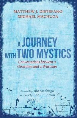 A Journey with Two Mystics - Matthew J DiStefano,Michael Machuga - cover