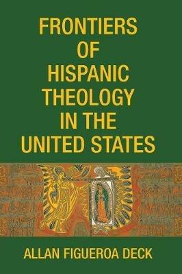 Frontiers of Hispanic Theology in the United States - cover