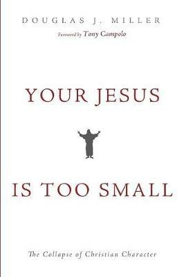 Your Jesus Is too Small - Douglas J Miller - cover
