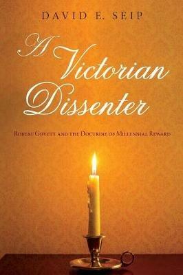 A Victorian Dissenter - David E Seip - cover