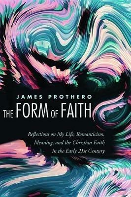 The Form of Faith - James Prothero - cover