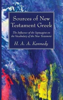 Sources of New Testament Greek - H A a Kennedy - cover
