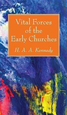 Vital Forces of the Early Churches - H A a Kennedy - cover