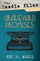 The Beadle Files: Graveyard Promises - Ken R Abell - cover
