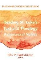 Reading St. Luke's Text and Theology: Pentecostal Voices - cover