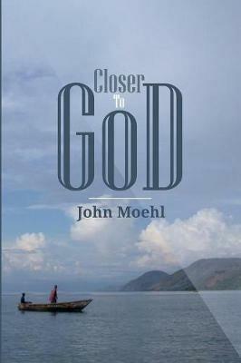 Closer to God - John Moehl - cover