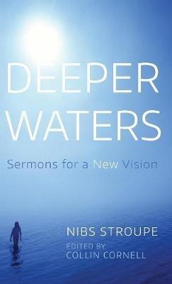 Deeper Waters: Sermons for a New Vision - Nibs Stroupe - cover