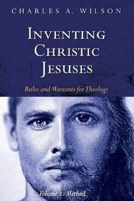 Inventing Christic Jesuses, Volume 1 - Charles A Wilson - cover