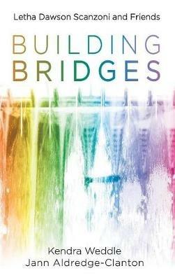 Building Bridges: Letha Dawson Scanzoni and Friends - Kendra Weddle,Jann Aldredge-Clanton - cover