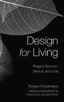 Design for Living: Regard, Concern, Service, and Love - Robert Friedmann - cover
