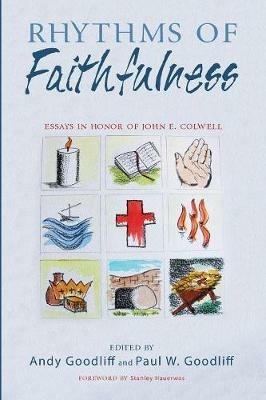 Rhythms of Faithfulness: Essays in Honor of John E. Colwell - cover