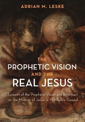 The Prophetic Vision and the Real Jesus - Adrian M Leske - cover