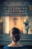 Discerning Vocations to the Apostolic Life, the Contemplative Life, and the Eremitic Life - Marie Theresa Coombs,Francis Kelly Omi Nemeck - cover