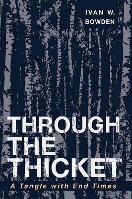 Through the Thicket - Ivan W Bowden - cover