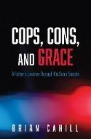 Cops, Cons, and Grace - Brian Cahill - cover