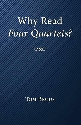 Why Read Four Quartets? - Tom Brous - cover