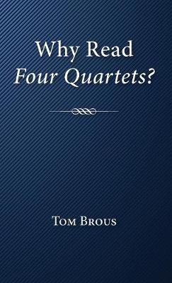 Why Read Four Quartets? - Tom Brous - cover