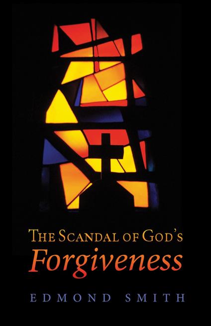 The Scandal of God’s Forgiveness