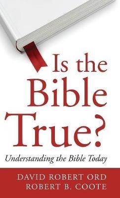 Is the Bible True? - David Robert Ord,Robert B Coote - cover
