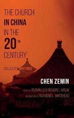 The Church in China in the 20th Century: Collected Writings - Chen Zemin - cover