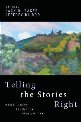 Telling the Stories Right: Wendell Berry's Imagination of Port William - cover