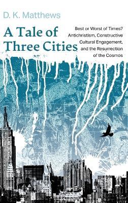 A Tale of Three Cities - D K Matthews - cover