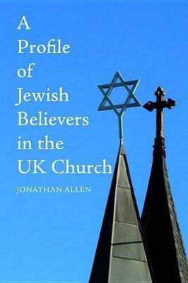 A Profile of Jewish Believers in the UK Church - Jonathan Allen - cover