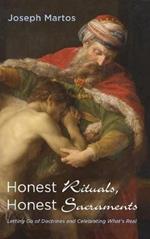 Honest Rituals, Honest Sacraments: Letting Go of Doctrines and Celebrating What's Real