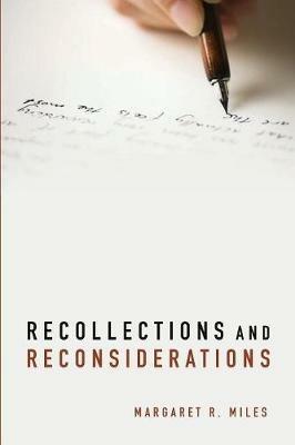 Recollections and Reconsiderations - Margaret R Miles - cover