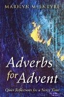 Adverbs for Advent: Quiet Reflections for a Noisy Time - Marilyn McEntyre - cover