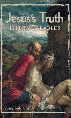 Jesus's Truth: Life in Parables - Yung Suk Kim - cover