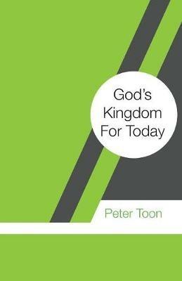 God's Kingdom For Today - Peter Toon - cover