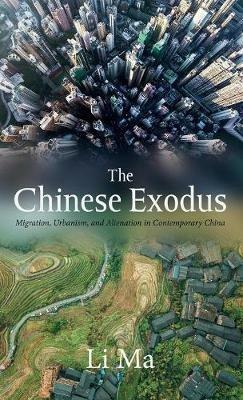 The Chinese Exodus: Migration, Urbanism, and Alienation in Contemporary China - Li Ma - cover
