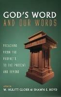 God's Word and Our Words: Preaching from the Prophets to the Present and Beyond - cover