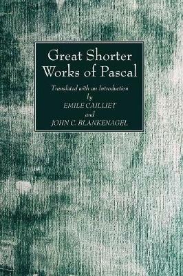 Great Shorter Works of Pascal - Blaise Pascal,Emile Cailliet - cover