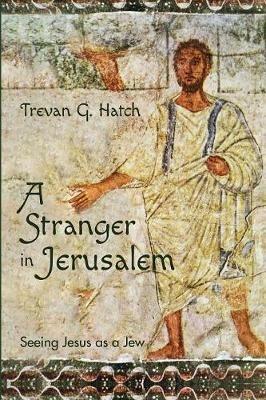 A Stranger in Jerusalem - Trevan G Hatch - cover