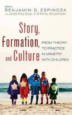 Story, Formation, and Culture: From Theory to Practice in Ministry with Children - cover