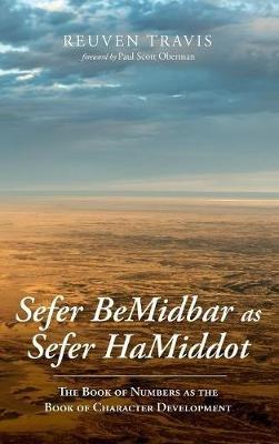 Sefer Bemidbar as Sefer Hamiddot: The Book of Numbers as the Book of Character Development - Reuven Travis - cover