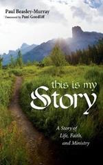 This Is My Story: A Story of Life, Faith, and Ministry
