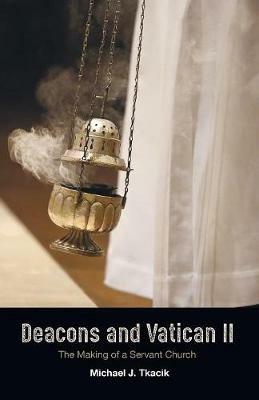 Deacons and Vatican II - Michael J Tkacik - cover