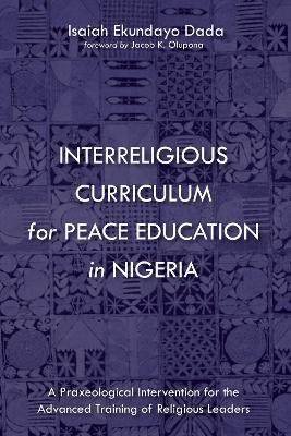 Interreligious Curriculum for Peace Education in Nigeria - Isaiah Ekundayo Dada - cover