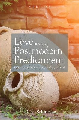 Love and the Postmodern Predicament - D C Schindler - cover