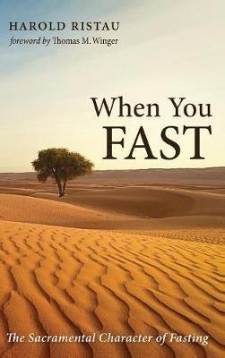When You Fast: The Sacramental Character of Fasting - Harold Ristau - cover