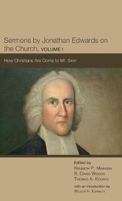 Sermons by Jonathan Edwards on the Church, Volume 1: How Christians Are Come to Mt. Sion - cover